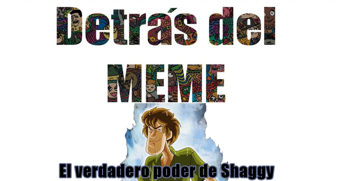 Detrás del MEME: El verdadero poder de Shaggy.