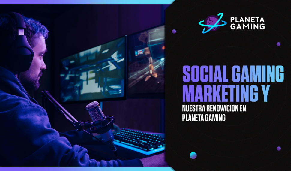 Social Gaming Marketing Planeta Gaming